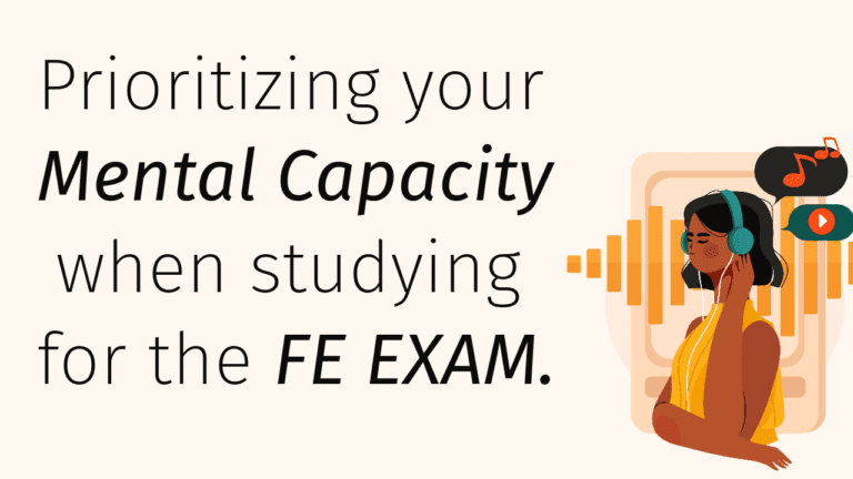 Prioritizing your Mental Capacity when studying for the FE EXAM