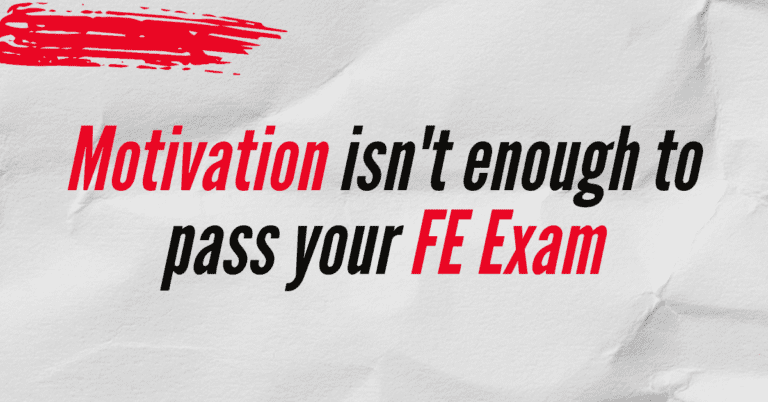 Motivation isn’t enough to pass your FE exam